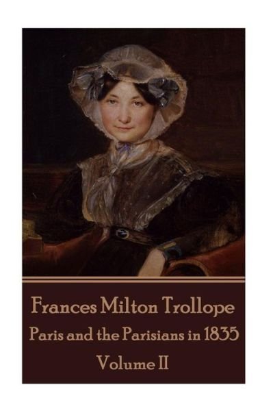 Cover for Frances Milton Trollope · Frances Milton Trollope - Paris and the Parisians in 1835 - Volume II (Taschenbuch) (2018)