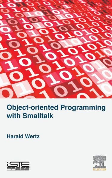 Cover for Wertz, Harald (Professor, Department of Information, Lab IA, Universite Paris 8, Paris, France) · Object-oriented Programming with Smalltalk (Hardcover Book) [Annotated edition] (2015)