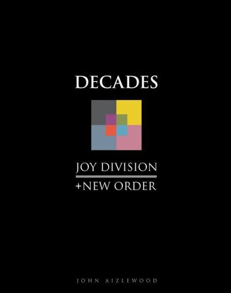 Cover for John Aizlewood · Joy Division + New Order: Decades (Hardcover bog) (2021)