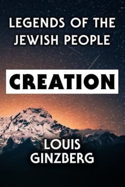 Legends of the Jewish People - Louis Ginzberg - Books - Independently Published - 9781790145164 - November 21, 2018