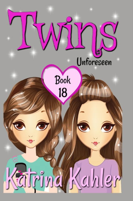 Cover for Katrina Kahler · Twins: Book 18: Unforeseen: Books for Girls - Books for Girls - Twins (Paperback Book) (2019)