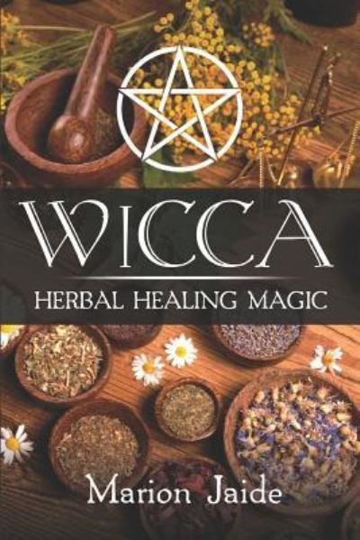 Wicca - Marion Jaide - Books - Independently Published - 9781797443164 - February 19, 2019