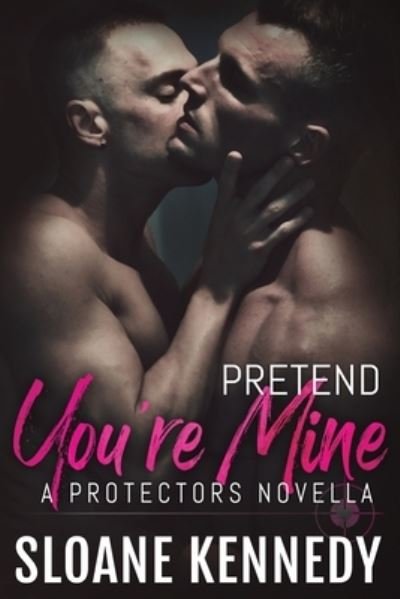Pretend You're Mine - Sloane Kennedy - Książki - INDEPENDENTLY PUBLISHED - 9781797779164 - 22 lutego 2019