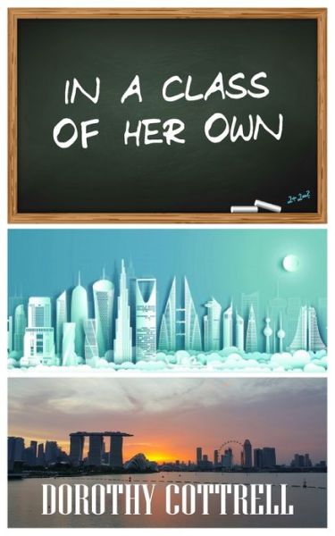 In a Class of Her Own - Dorothy Cottrell - Books - New Generation Publishing - 9781800316164 - September 17, 2020