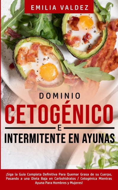 Cover for Emilia Valdez · Dominio Cetogenico e Intermitente en Ayunas (Paperback Book) (2020)