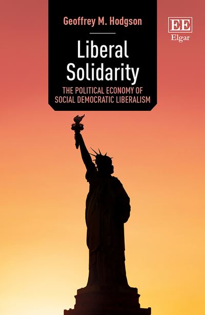 Cover for Geoffrey M. Hodgson · Liberal Solidarity: The Political Economy of Social Democratic Liberalism (Hardcover Book) (2021)