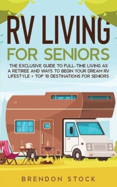 Cover for Brendon Stock · RV Living for Senior Citizens (Hardcover Book) (2021)