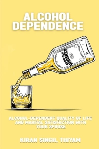 Cover for Kiran Singh Thiyam · Alcohol-Dependent Quality of Life and Marital Satisfaction with Your Spouse (Book) (2022)