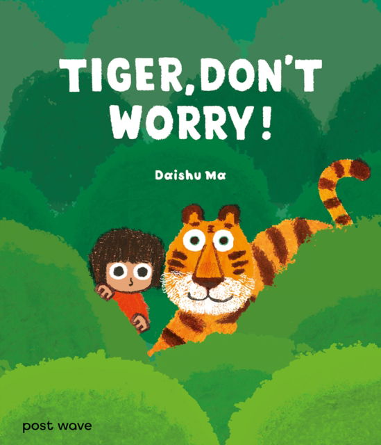 Cover for Daishu Ma · Tiger, Don't Worry! - Tiger and Mei (Hardcover Book) (2025)