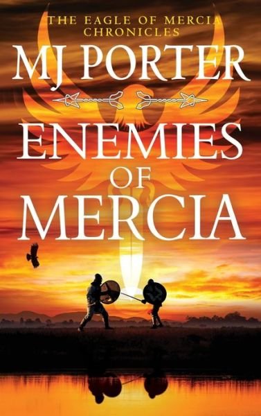 Cover for MJ Porter · Enemies of Mercia: The BRAND NEW instalment in the bestselling Dark Ages adventure series from M J Porter for 2024 - The Eagle of Mercia Chronicles (Hardcover Book) (2024)