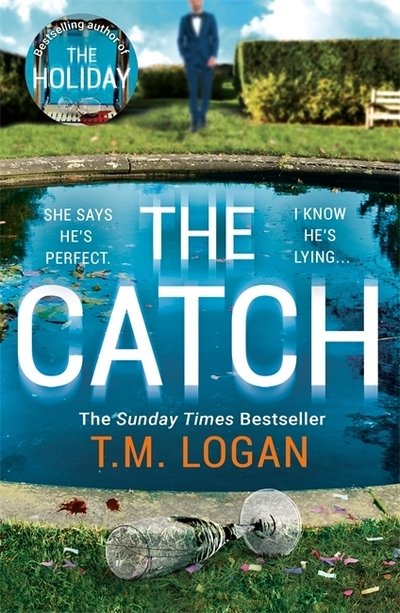 Cover for T.M. Logan · The Catch: The utterly gripping thriller - now a major NETFLIX drama (Paperback Book) (2020)