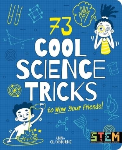 Cover for Anna Claybourne · 73 Cool Science Tricks to Wow Your Friends (Bog) (2021)