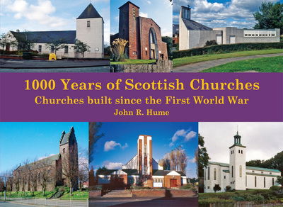 Cover for John Hume · 1,000 Years of Scottish Churches: Churches built since the First World War (Paperback Book) (2018)