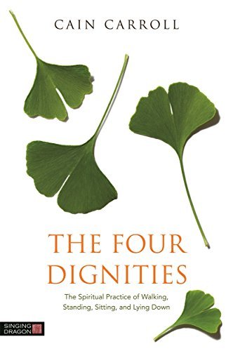 Cover for Cain Carroll · The Four Dignities: The Spiritual Practice of Walking, Standing, Sitting, and Lying Down (Pocketbok) (2014)