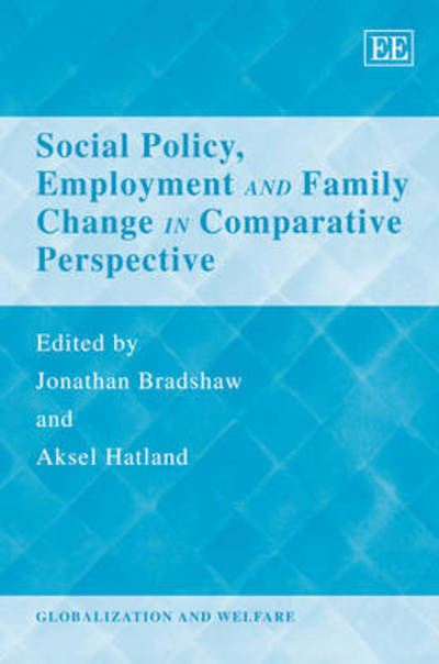 Social Policy, Employment and Family Change in Comparative Perspective - Globalization and Welfare series - Jonathan Bradshaw - Books - Edward Elgar Publishing Ltd - 9781848444164 - November 28, 2008