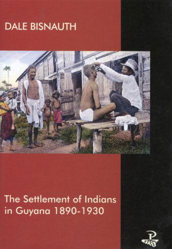 Cover for Dale Bisnauth · The Settlement of Indians in Guyana, 1890-1930 (Paperback Book) (2001)