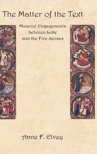 Cover for Anne F. Elvey · The Matter of the Text: Material Engagements Between Luke and the Five Senses (Hardcover Book) (2011)