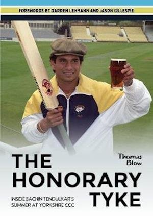 Cover for Thomas Blow · The Honorary Tyke: Inside Sachin Tendulkar's summer at Yorkshire CCC (Pocketbok) (2020)