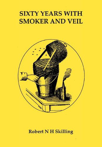 Six Years with Smoker and Veil - Robert N H Skilling - Książki - Northern Bee Books - 9781908904164 - 20 lipca 2012