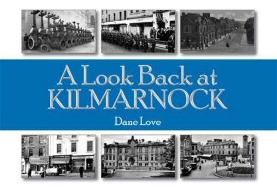 Cover for Dane Love · A Look Back at Kilmarnock (Paperback Book) (2022)