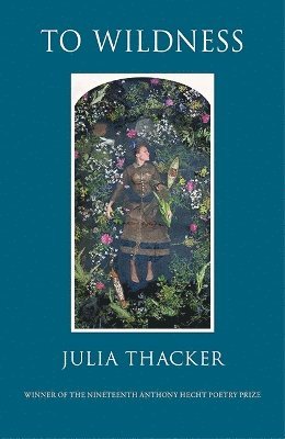 Cover for Julia Thacker · To Wildness: Poems (Taschenbuch) (2025)