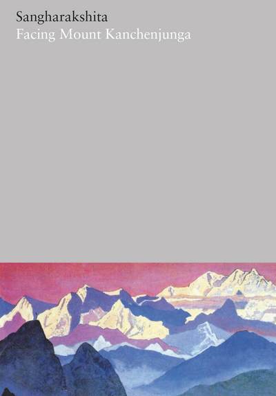 Cover for Sangharakshita · Facing Mount Kanchenjunga - The Complete Works of Sangharakshita (Taschenbuch) (2018)