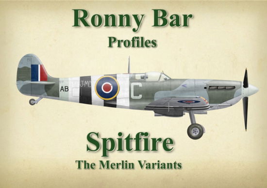 Cover for Ronny Barr · Ronny Bar Profiles - Spitfire the Merlin Variants (Hardcover Book) (2024)