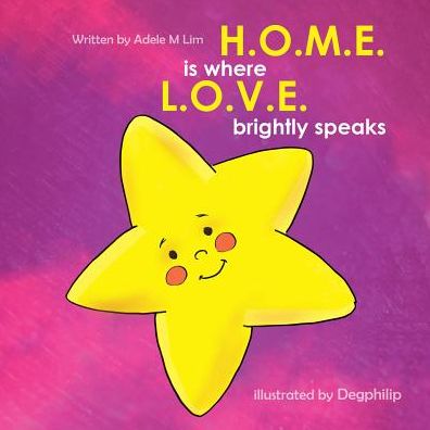 Cover for Adele M Lim · H.O.M.E Is Where L.O.V.E. Brightly Speaks (Paperback Book) (2018)