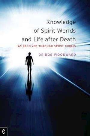 Cover for Bob Woodward · Knowledge of Spirit Worlds and Life After Death: As Received Through Spirit Guides (Paperback Bog) (2020)
