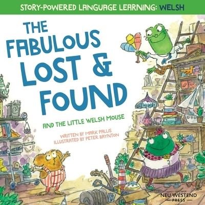 Cover for Mark Pallis · The Fabulous Lost and Found and the little Welsh mouse: a heartwarming and fun bilingual Welsh English children's book to learn Welsh for kids ('Story-powered language learning method') (Paperback Book) (2019)