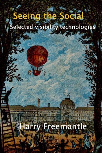 Cover for Harry Freemantle · Seeing the Social: Selected Visibility Technologies (Paperback Book) (2013)