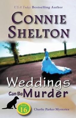 Cover for Connie Shelton · Weddings Can Be Murder Charlie Parker Mysteries, Book 16 (Paperback Book) (2016)