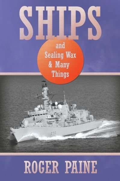 Cover for Roger Paine · Ships and Sealing Wax and Many Things (Paperback Book) (2017)
