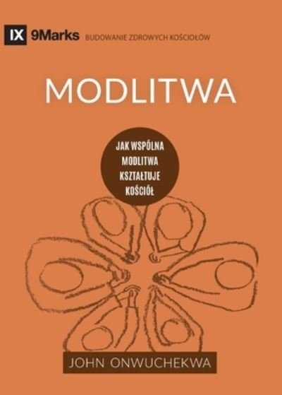 Cover for John Onwuchekwa · Modlitwa (Prayer) (Polish): How Praying Together Shapes the Church - Building Healthy Churches (Polish) (Paperback Book) (2020)