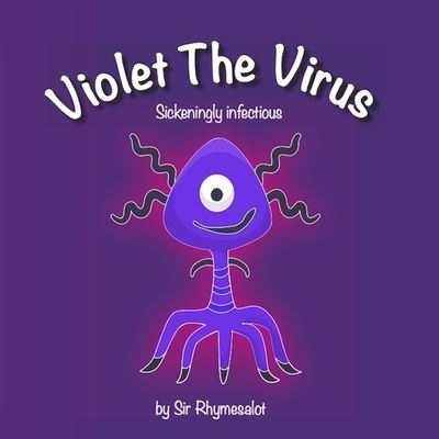 Cover for Sir Rhymesalot · Violet The Virus: Sickeningly infectious (Paperback Book) [First Edition,First edition] (2022)