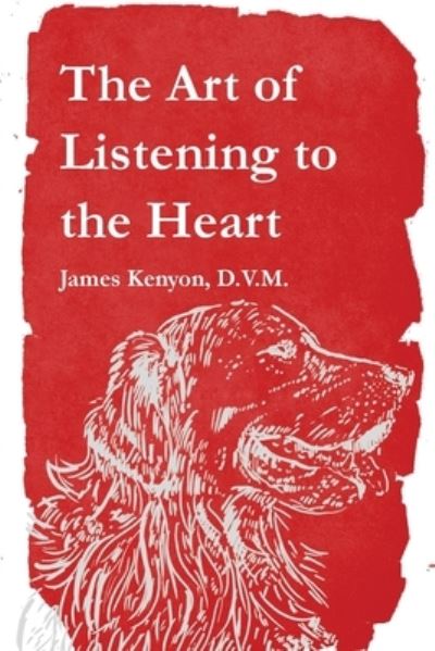 Cover for James Kenyon · Art of Listening to the Heart (Book) (2022)