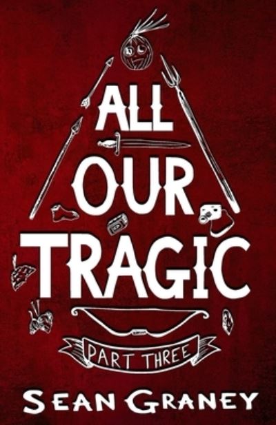 Cover for Sean Graney · All Our Tragic (Book) (2023)