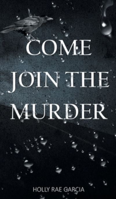 Cover for Holly Rae Garcia · Come Join the Murder (Book) (2021)