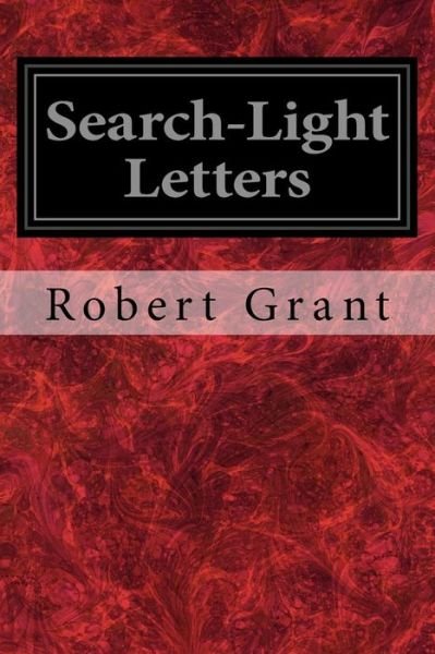 Search-Light Letters - Robert Grant - Livros - Createspace Independent Publishing Platf - 9781976071164 - 4 de setembro de 2017