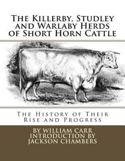 Cover for William Carr · The Killerby, Studley and Warlaby Herds of Short Horn Cattle (Taschenbuch) (2017)