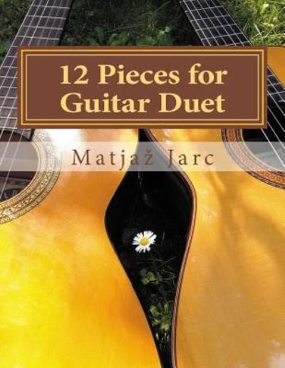 Cover for Matjaz Jarc · 12 Pieces for Guitar Duet (Taschenbuch) (2017)