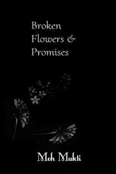 Cover for Moh Mukti · Broken Flowers and Promises (Pocketbok) (2017)