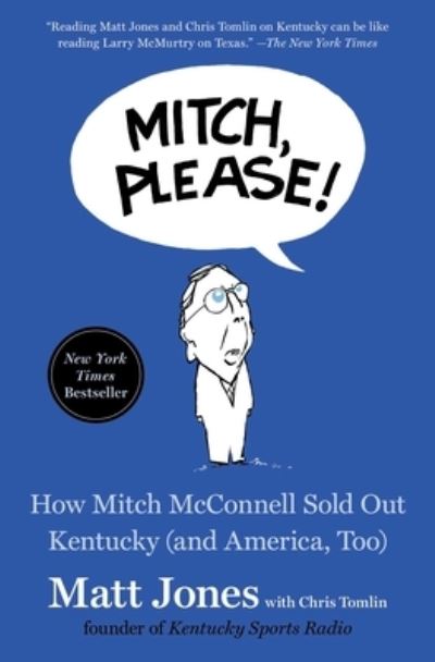 Mitch, Please!: How Mitch McConnell Sold Out Kentucky (and America, Too) - Matt Jones - Boeken - Simon & Schuster - 9781982164164 - 6 oktober 2020