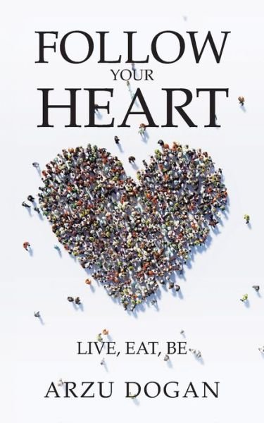 Cover for Arzu Dogan · Follow Your Heart (Pocketbok) (2021)