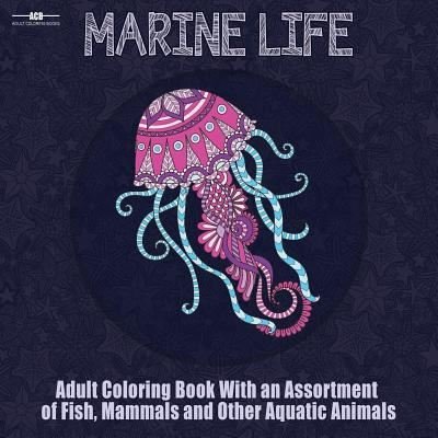 Cover for Adult Coloring Books Acb · Marine Life Adult Coloring Book (Taschenbuch) (2017)