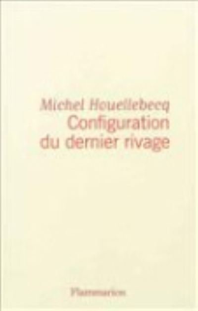 Configuration du dernier rivage - Michel Houellebecq - Merchandise - Editions Flammarion - 9782081303164 - 17. april 2013