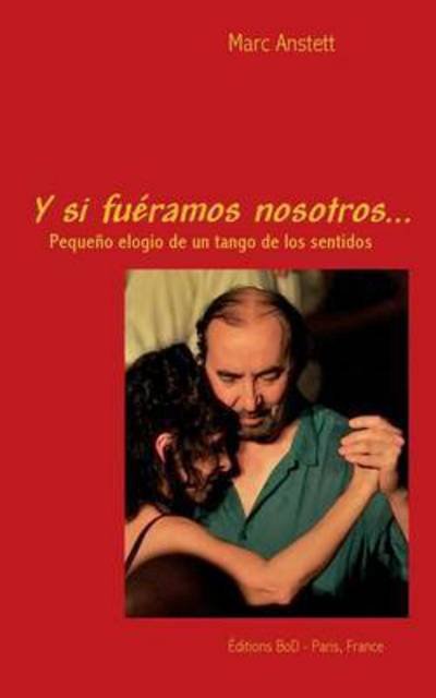 Cover for Anstett · Y si fuéramos nosotros (Buch) (2016)