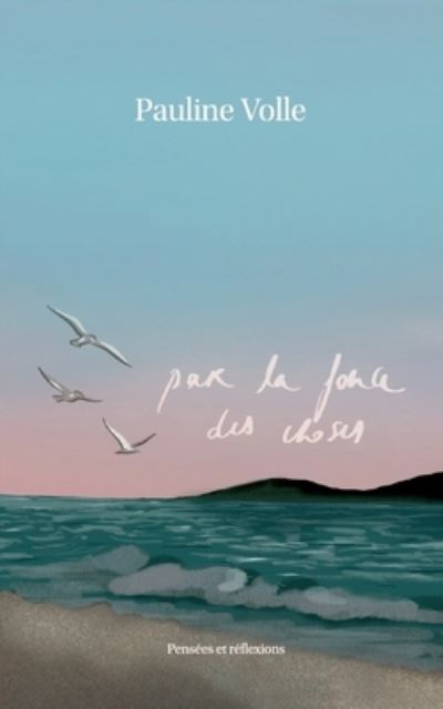 Cover for Pauline Volle · Par la force des choses (Paperback Book) (2023)