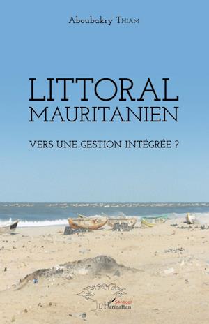 Cover for Aboubakry Thiam · Littoral mauritanien. Vers une gestion intégrée ? (Paperback Book) (2020)