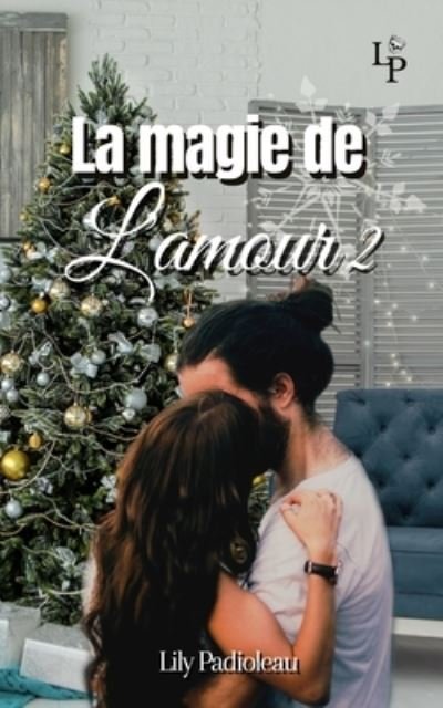 Cover for Lily Padioleau · La magie de l'amour TOME 2 (Paperback Book) (2021)
